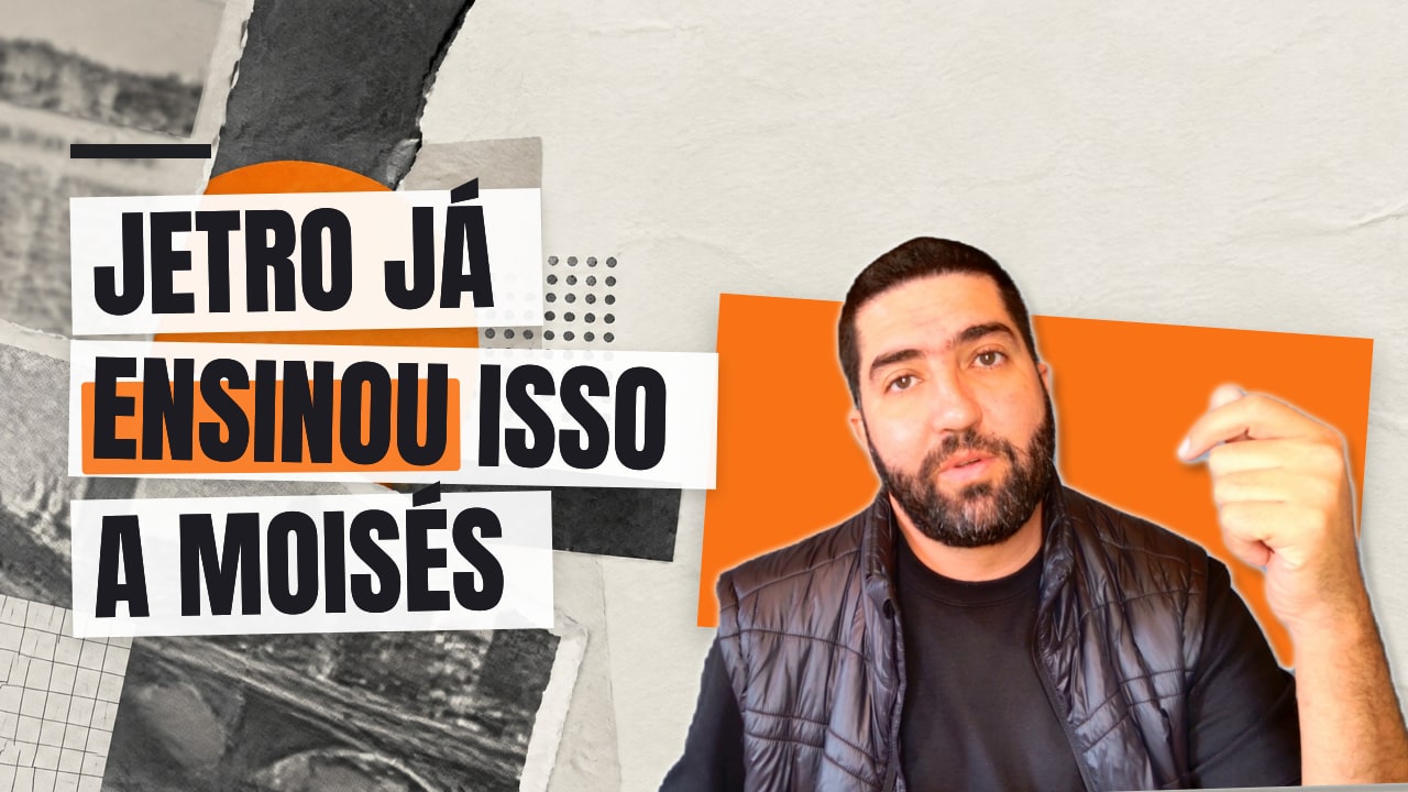 Capa real de vídeo do YouTube, em colagem: Jetro já ensinou isso a Moisés